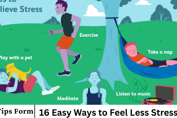 16 Easy Ways to Feel Less Stressed