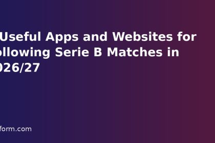 6 Useful Apps and Websites for Following Serie B Matches in 2026/27
